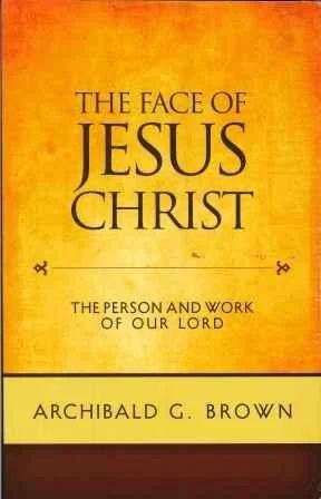 Face of Jesus Christ: Sermons on the Person and Work of Our Lord