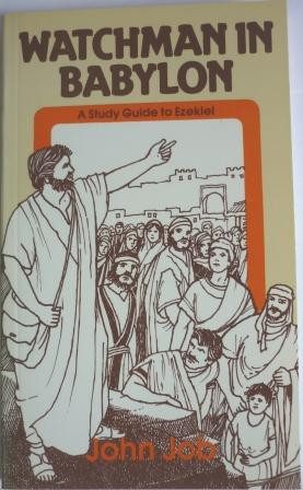 Watchman in Babylon: Study Guide to Ezekiel