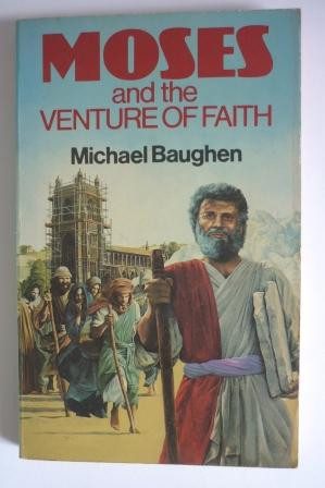 Moses and the Venture of Faith