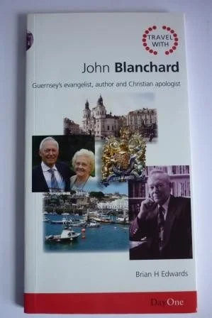John Blanchard, Guernsey's Evangelist, Author and Christian Apologist
