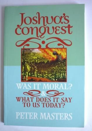 Joshua's Conquest: Was It Moral? What Does it Say to Us Today?