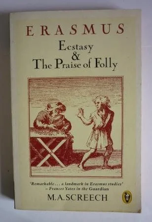 Erasmus: Ecstasy & The Praise of Folly