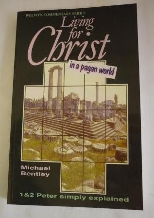 Living for Christ in a Pagan World: 1& 2 Peter Simply Explained