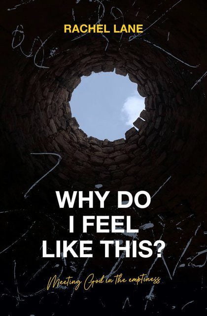 Why Do I Feel Like This? - Meeting God in the Emptiness