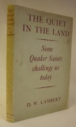 Quiet in the Land: Some Quaker Saints Challenge Us Today