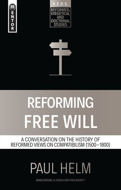 Reforming Free Will - A Conversation on the History of Reformed Views on Compatibilism (1500-1800)