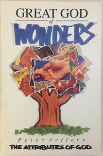 Great God of Wonders: The Attributes of God