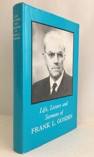 Life, Letters and Sermons of F L Gosden