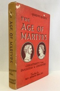 Age of Martyrs: Christianity From Diocletian to Constantine