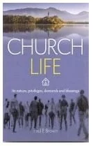 Church Life - It's nature, privileges, demands and blessings