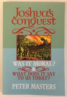 Joshua's Conquest: Was It Moral? What Does It Say to Us Today?