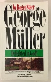 George Muller: Delighted in God!