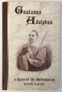 Gustavus Adolphus, a Hero of the Reformation