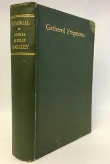 Gathered Fragments: Memorial of Thomas Stanley Wakeley and His Wife