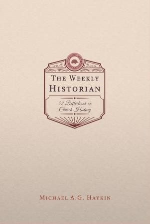 The Weekly Historian: 52 Reflections on Church History