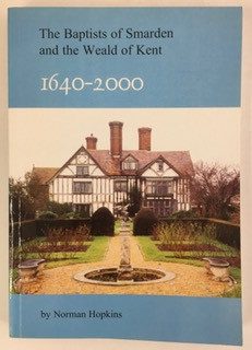 Baptists of Smarden and the Weald of Kent 1640-2000