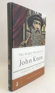 Mighty Weakness of John Knox