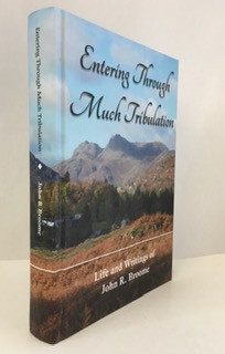 Entering Through Much Tribulation: Life and Writings of John R Broome