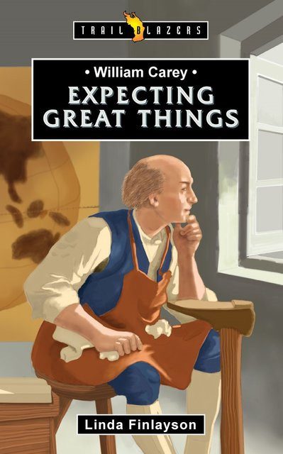 Expecting Great Things - William Carey