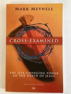 Cross-Examined: Life-Changing Power of the Death of Jesus