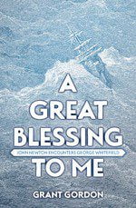 A Great Blessing To Me - John Newton encounters George Whitefield