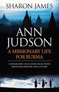 Ann Judson - A Missionary Life for Burma