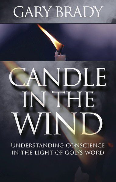Candle in the Wind - Understanding Conscience in the Light of God's Word