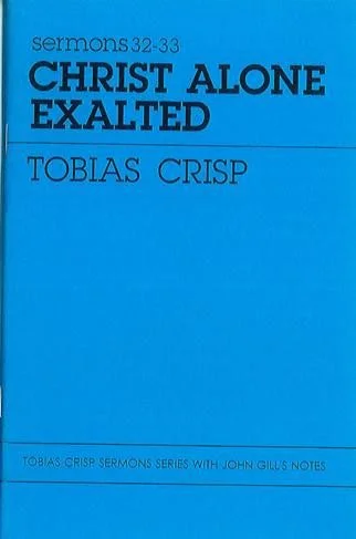 Christ Alone Exalted - Sermons 32-33