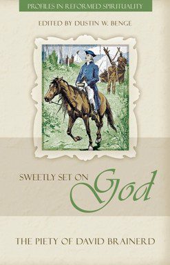 Sweetly Set on God - The Piety of David Brainerd