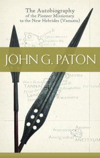 John G Paton: Missionary to the New Hebrides