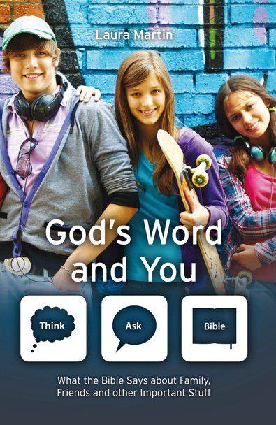 God's Word and You - What the Bible says about Family, Friends and other Important Stuff