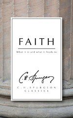 Faith - What it is, and what it leads to