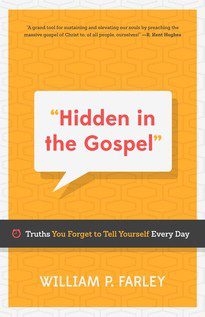 Hidden in the Gospel - Truths You Forget to Tell Yourself Every Day