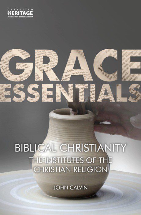 Biblical Christianity - The Institutes of the Christian Religion