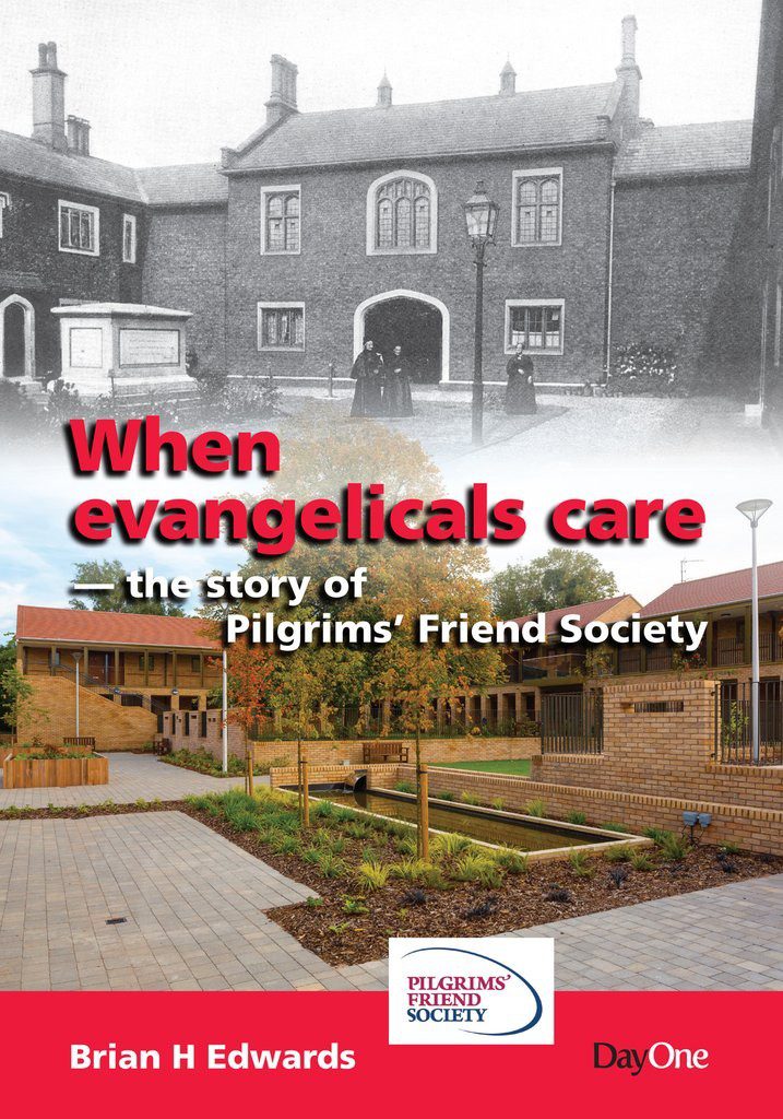 When Evangelicals Care - the Story of the Pilgrims' Friend Society