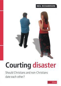 Courting Disaster - Should Christians and non-Christian date each other?