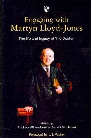 Engaging with Martyn Lloyd-Jones - The Life and Legacy of 'the Doctor'