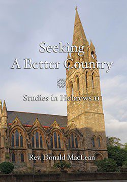Seeking a Better Country - Studies in Hebrew 11