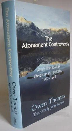 Atonement Controversy in Welsh Theological Literature and Debate, 1707-1841