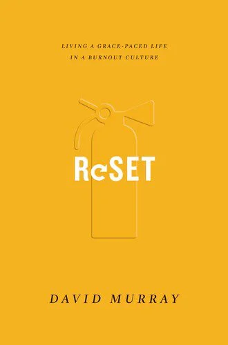 Reset - Living a Grace-Paced Life in a Burnout Culture