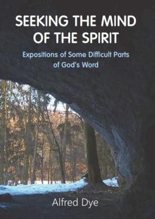 Seeking the Mind of the Spirit - Expositions of some difficult parts of God's Word