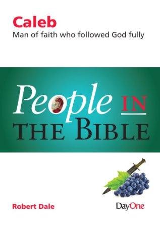 Caleb - Man of faith who followed God fully