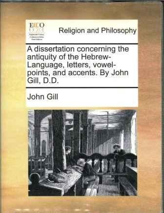 Dissertation concerning the Antiquity of the Hebrew Language, Letters, Vowel-points and Accents