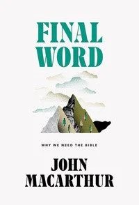 Final Word - Why We Need the Bible