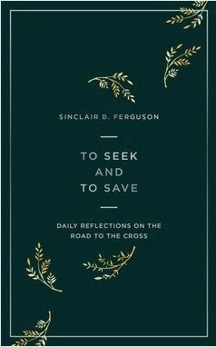 To Seek and to Save - Daily Reflections on the Road to the Cross
